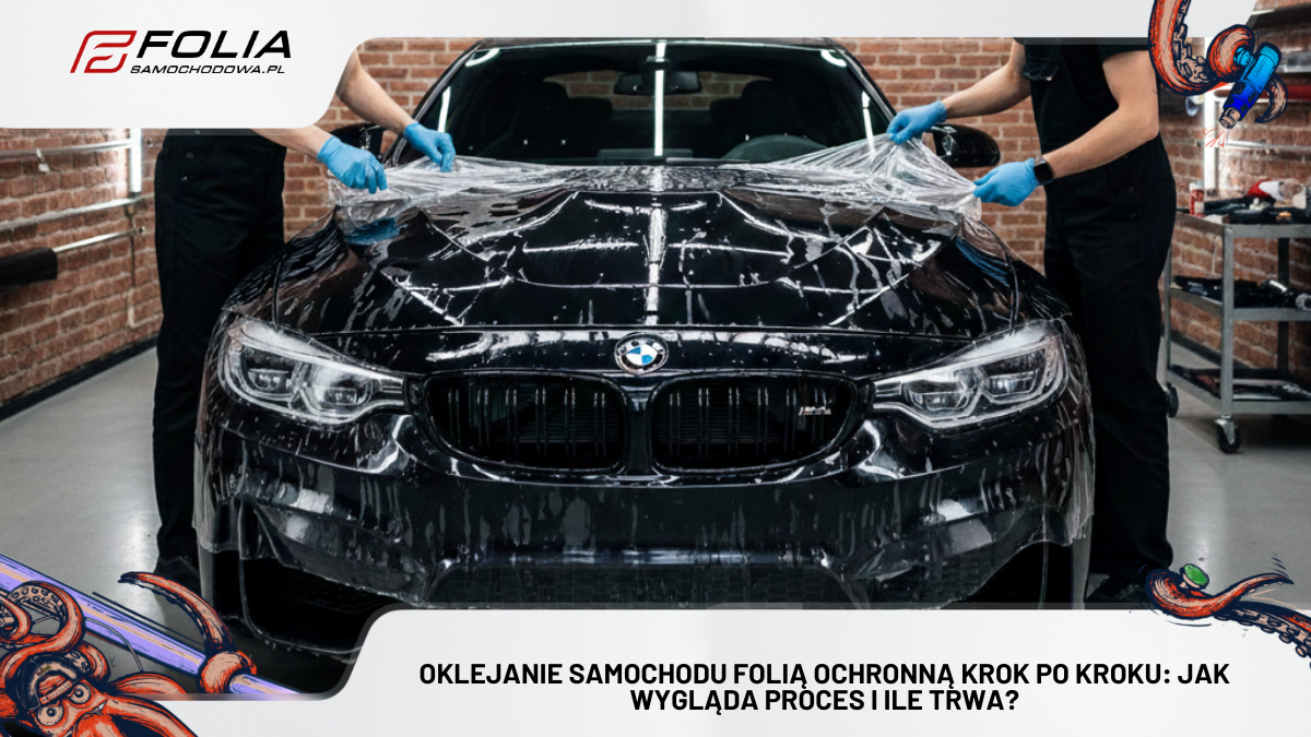 Oklejanie samochodu folią ochronną krok po kroku: jak wygląda proces i ile trwa?